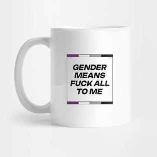 [Asexual Pride] Gender Means F*** All To Me Mug